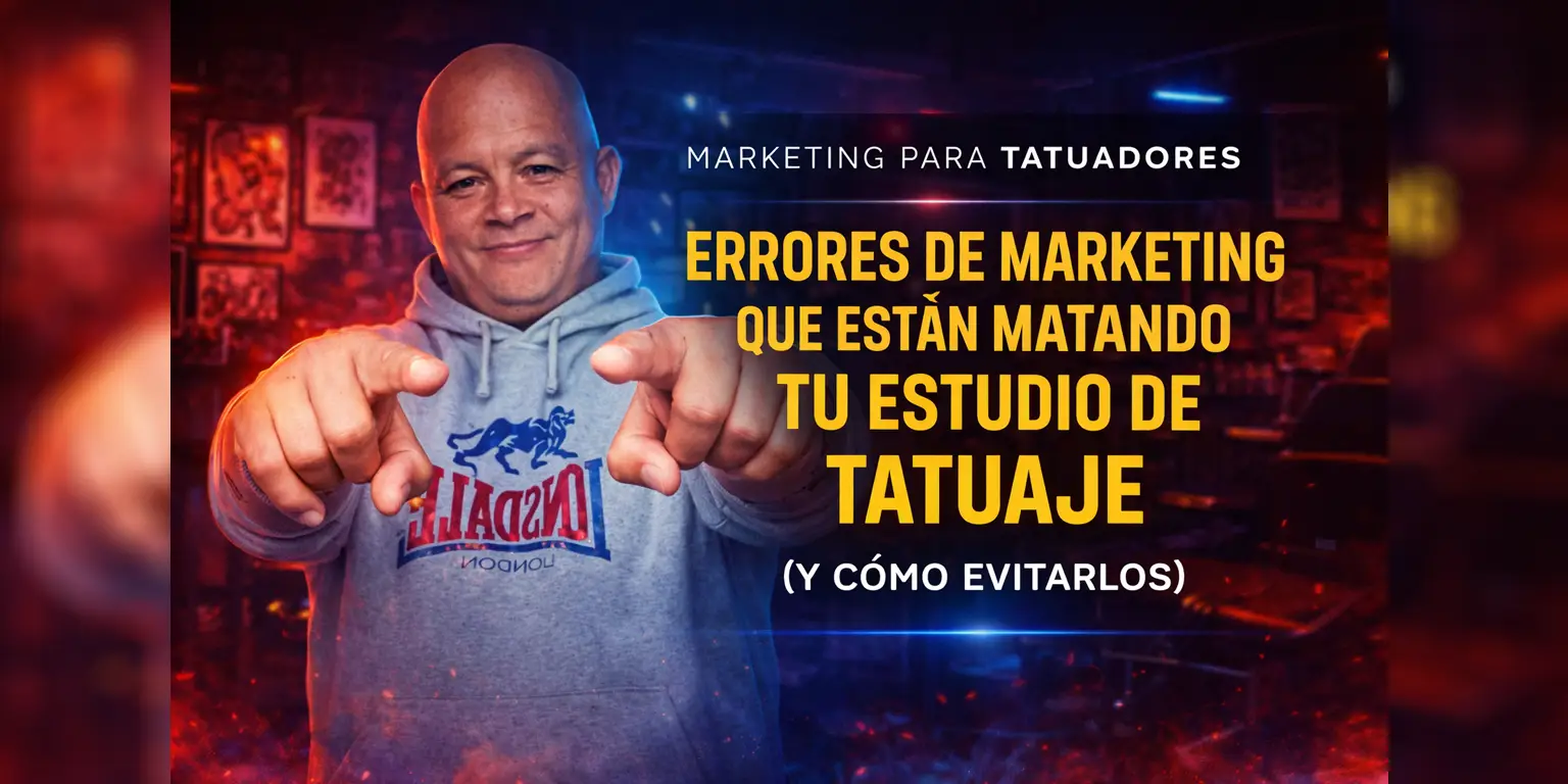 Errores de marketing que están matando tu estudio de tatuaje (y cómo evitarlos)