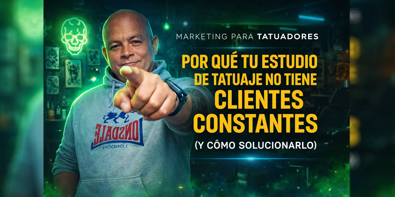 Por qué tu estudio de tatuaje no tiene clientes constantes (y cómo solucionarlo)