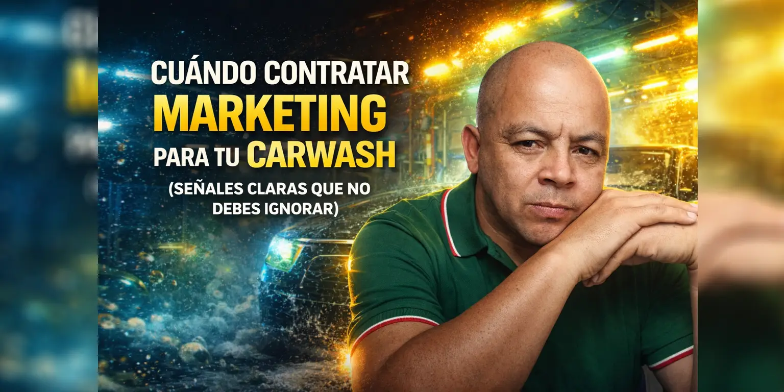 Cuándo contratar marketing para tu carwash (señales claras que no debes ignorar)