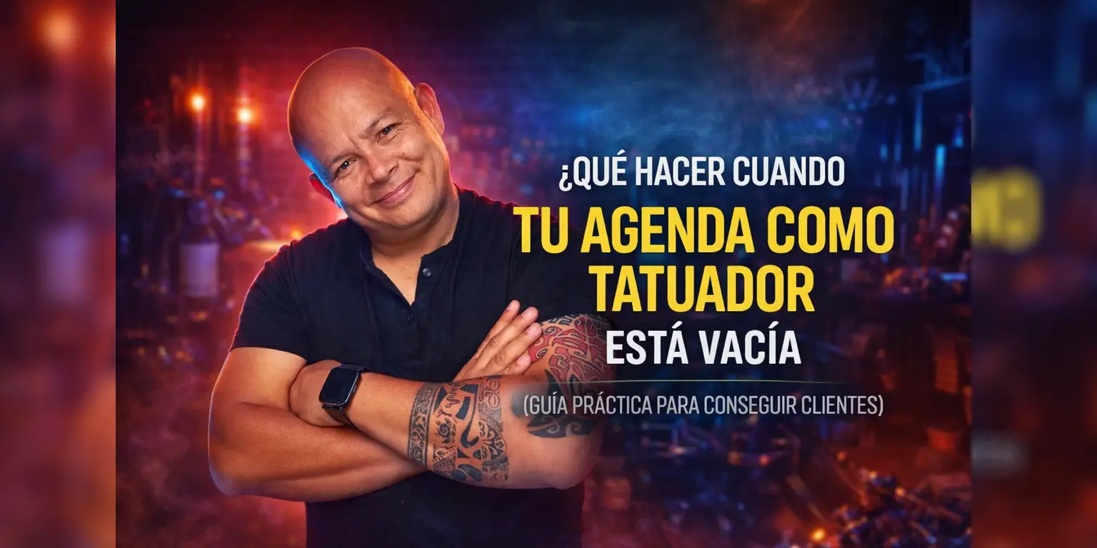 Qué hacer cuando tu agenda como tatuador está vacía (guía práctica para conseguir clientes)